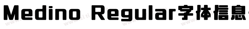Medino Regular字体信息字体转换
